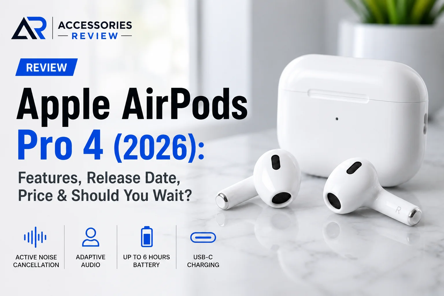 Hero image of the Apple AirPods Pro 4 (2026) with charging case, highlighting expected features, release date, price, Active Noise Cancellation, Adaptive Audio, up to 6-hour battery life, and USB-C charging.