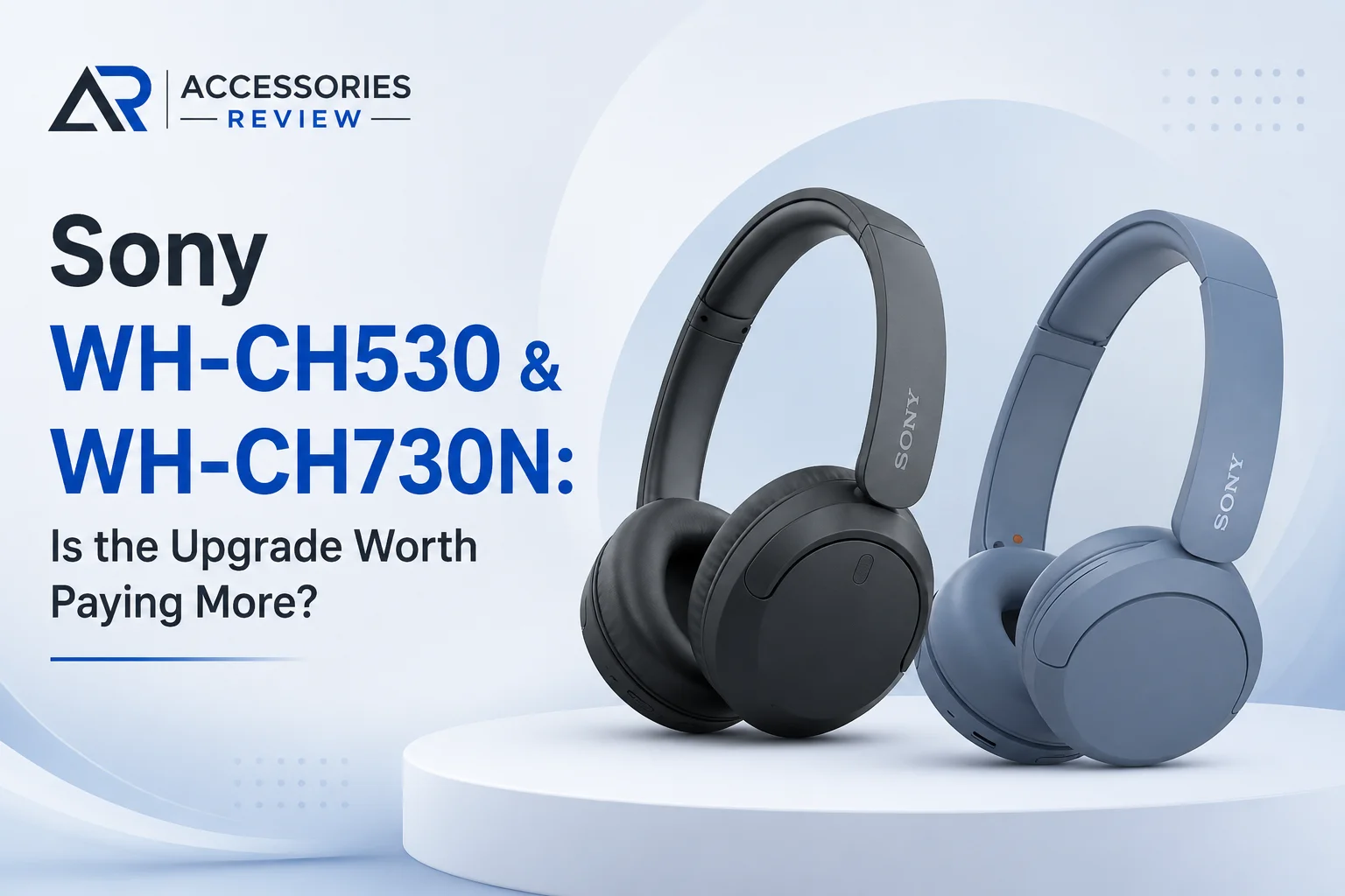 Sony WH-CH530 and WH-CH730N headphones featured in a clean Accessories Review hero image.